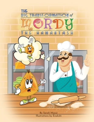 The Big Transformation of Mordy the Hamantash: A Purim Story by Mazor, Sarah