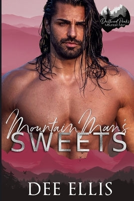 Mountain Man's Sweets: An Age Gap Mountain Man Romance by Ellis, Dee