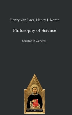 Philosophy of Science: Science in General by Koren, Henry J.