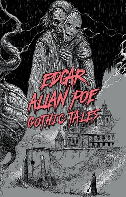 Edgar Allan Poe: Gothic Tales by Poe, Edgar Allan