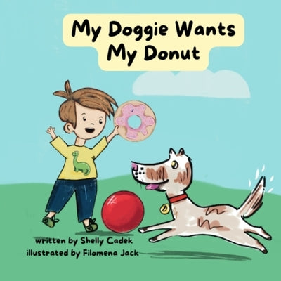 My Doggie Wants My Donut by Cadek, Shelly