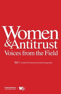 Women & Antitrust: Voices from the Field, Vol. I by Kurgonaite, Evelina