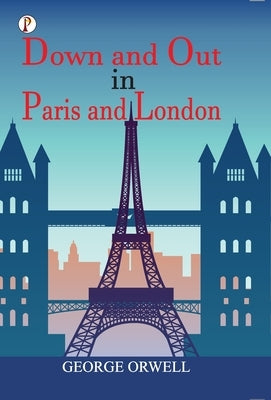 Down and Out in Paris and London by Orwell, George