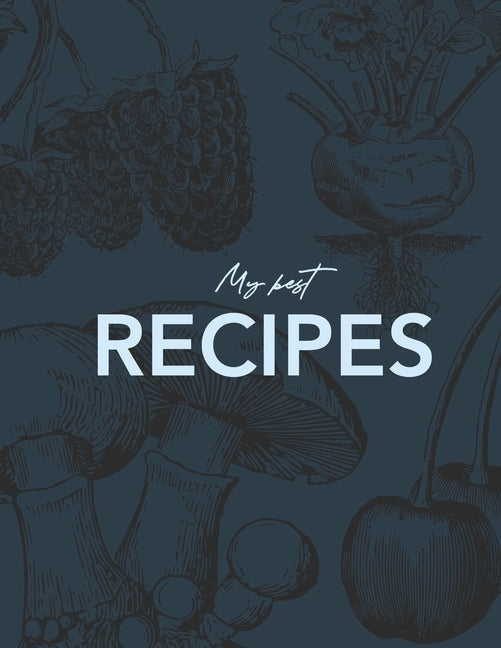 My Best Recipes: The XXL do-it-yourself cookbook to note down your 60 favorite recipes by Kitchen Stories