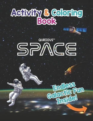 Qurious SPACE Activity and Coloring Book: Space, the Solar System, our Galaxy and Beyond.... by Lottner, M.