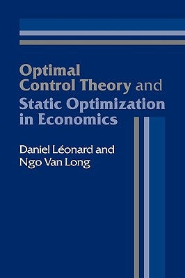 Optimal Control Theory and Static Optimization in Economics by Léonard, Daniel