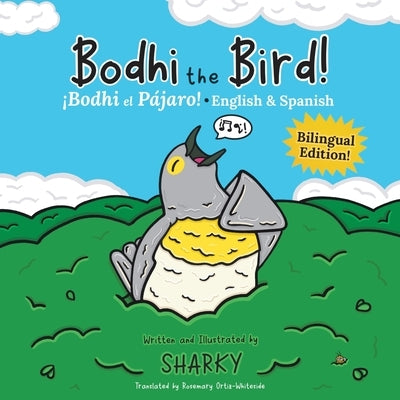 Bodhi the Bird! / ?Bodhi el P?jaro!: A Rhyming Bilingual English/Spanish Adventure about Self-Discovery & Friendship (SEL and ESL Education) by Sharky