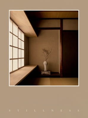 Stillness: An Exploration of Japanese Aesthetics in Architecture and Design by Norm Architects