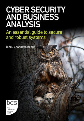 Cyber Security and Business Analysis: An essential guide to secure and robust systems by Channaveerappa, Bindu