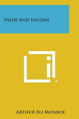 Value and Income by Monroe, Arthur Eli