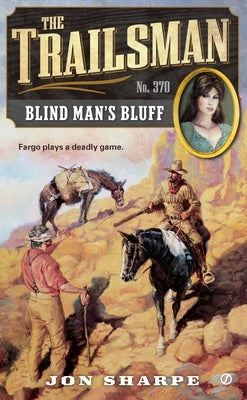 The Trailsman #370: Blind Man's Bluff by Sharpe, Jon