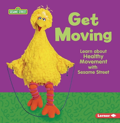 Get Moving: Learn about Healthy Movement with Sesame Street (R) by Sanderson, Whitney