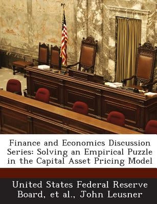 Finance and Economics Discussion Series: Solving an Empirical Puzzle in the Capital Asset Pricing Model by United States Federal Reserve Board