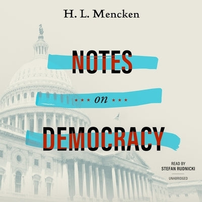 Notes on Democracy by Mencken, H. L.