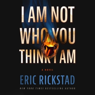 I Am Not Who You Think I Am by Rickstad, Eric