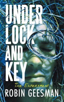 Under Lock and Key: The Experiment by Geesman, Robin