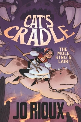 Cat's Cradle: The Mole King's Lair by Rioux, Jo