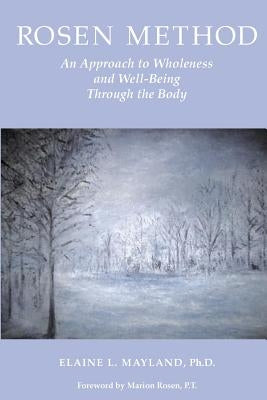 Rosen Method: An Approach to Wholeness and Well-Being Through the Body by Williams, Jeanie C.