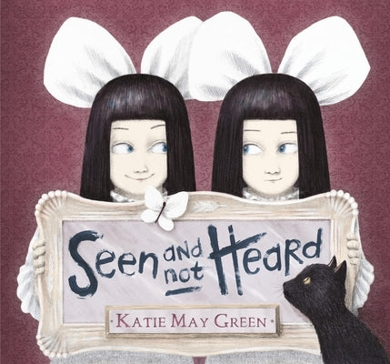 Seen and Not Heard by Green, Katie May