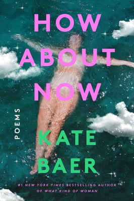 How about Now: Poems by Baer, Kate