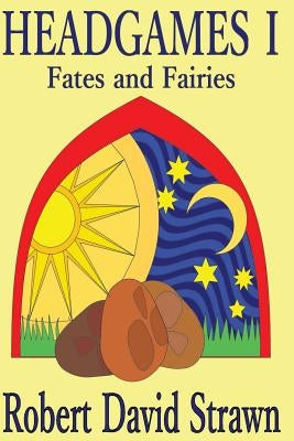 Headgames I: Fates and Fairies by Strawn, Robert David