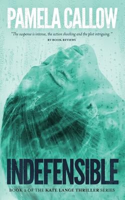 Indefensible by Callow, Pamela