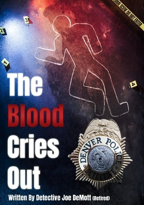 The Blood Cries Out by Demott, Joe W.