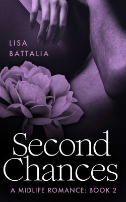 Second Chances: A Midlife Romance: Book 2 by Battalia, Lisa