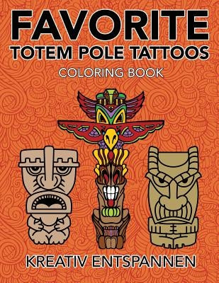 Favorite Totem Pole Tattoos Coloring Book by Kreativ Entspannen