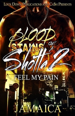 Blood Stains of a Shotta 2: Feel my Pain by Jamaica