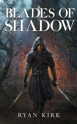 Blades of Shadow by Kirk, Ryan