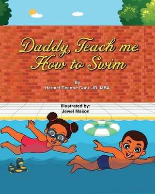 Daddy, Teach me How to Swim by Codi Jd-Mba, Harmel Deanne