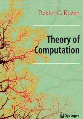 Theory of Computation by Kozen, Dexter C.