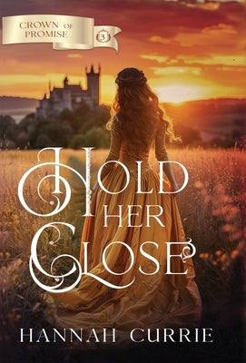 Hold Her Close by Currie, Hannah