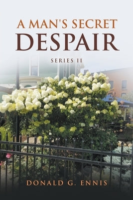 A Man's Secret Despair by Ennis, Donald G.