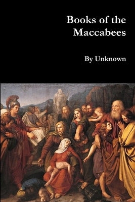 Books of the Maccabees by Unknown