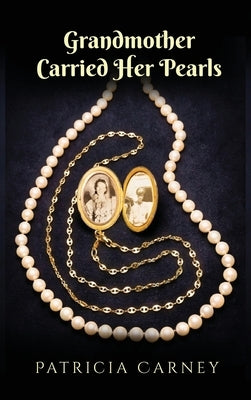 Grandmother Carried Her Pearls by Carney, Paticia