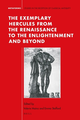 The Exemplary Hercules from the Renaissance to the Enlightenment and Beyond by Mainz, Valerie