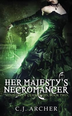 Her Majesty's Necromancer by Archer, C. J.