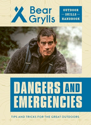 Dangers and Emergencies by Grylls, Bear