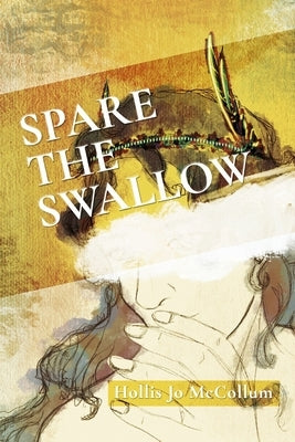 Spare the Swallow by McCollum, Hollis Jo