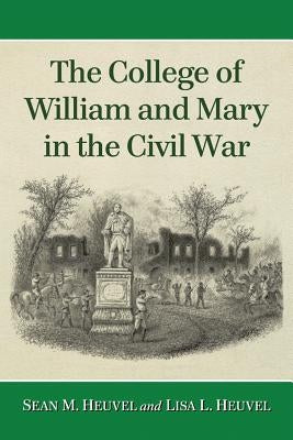 The College of William and Mary in the Civil War by Heuvel, Lisa L.