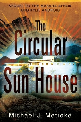 The Circular Sun House by Metroke, Michael J.