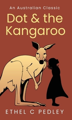 Dot and the Kangaroo by Pedley, Ethel C.