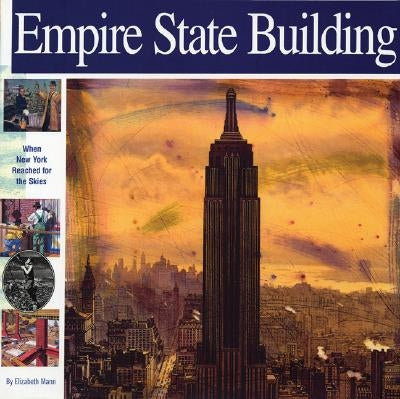 Empire State Building: When New York Reached for the Skies by Mann, Elizabeth