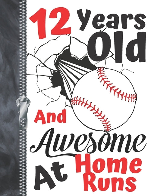 12 Years Old And Awesome At Home Runs: Baseball Doodling College Ruled Composition Writing Notebook For Boys And Girls by Addict, Writing