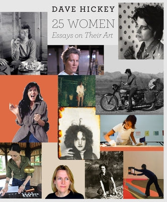 25 Women: Essays on Their Art by Hickey, Dave