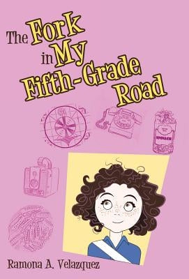 The Fork in My Fifth-Grade Road by Velazquez, Ramona a.