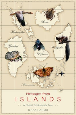 Messages from Islands: A Global Biodiversity Tour by Hanski, Ilkka