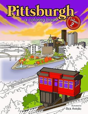 Pittsburgh: A Coloring Book, Volume 2 by Antolic, Rick